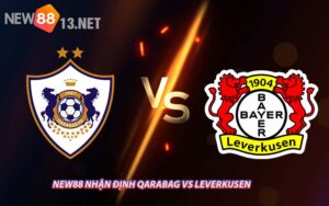 NEW88 Nhận Định Qarabag vs Leverkusen