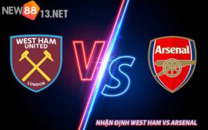 Nhận Định West Ham vs Arsenal